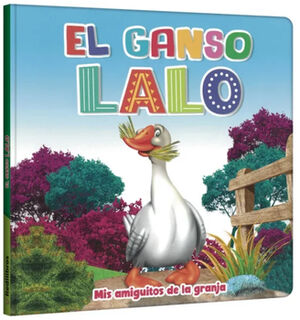 GANSO LALO, EL (MIS AMIGUITOS DE LA GRANJA)