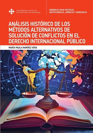 ANLISIS HISTRICO DE LOS MTODOS ALTERNATIVOS DE SOLUCIN DE CONFLICTOS EN EL DERECHO INTERNACIONAL PBLICO