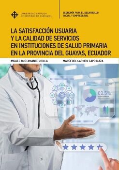 LA SATISFACCIN USUARIA Y LA CALIDAD DE SERVICIOS EN INSTITUCIONES DE SALUD PRIMARIA EN LA PROVINCIA DEL GUAYAS, ECUADOR