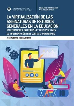 LA VIRTUALIZACI�N DE ASIGNATURAS GENERALES EN LA EDUCACI�N SUPERIOR