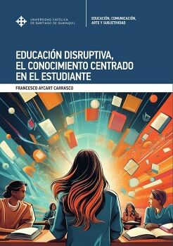 EDUCACIN DISRUPTIVA, EL CONOCIMIENTO CENTRADO EN EL ESTUDIANTE