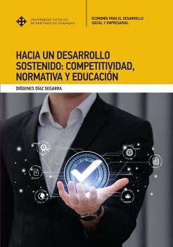 HACIA UN DESARROLLO SOSTENIDO: COMPETITIVIDAD, NORMATIVA Y EDUCACI�N