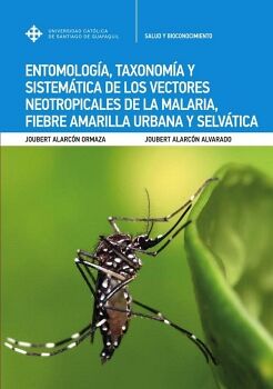 ENTOMOLOGA, TAXONOMA Y SISTEMTICA DE LOS VECTORES NEOTROPICALES DE LA MALARIA, FIEBRE AMARILLA URBANA Y SELVTICA
