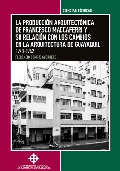 LA PRODUCCIÓN ARQUITECTÓNICA  DE FRANCESCO MACCAFERRI  Y SU RELACIÓN CON LOS CAMBIOS  EN LA ARQUITECTURA DE GUAYAQUIL. 1