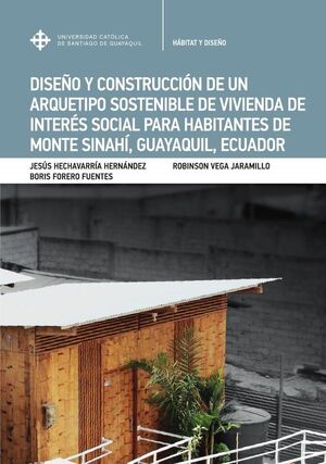 DISEO Y CONSTRUCCIN DE ARQUETIPO SOSTENIBLE DE VIVIENDA DE INTERS SOCIAL PARA HABITANTES DE MONTE SINAH, GUAYAQUIL,