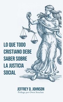 LO QUE TODO CRISTIANO DEBE SABER SOBRE LA JUSTICIA SOCIAL