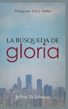 LA B�SQUEDA DE GLORIA: ENCONTRANDO SATISFACCI�N SOLO EN CRISTO