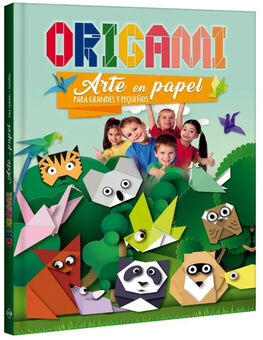 ORIGAMI -ARTE EN PAPEL PRA GRANDES Y PEQUEOS-