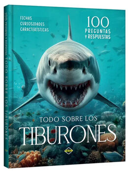 100 PREGUNTAS Y RESPUESTAS -TODO SOBRE LOS TIBURONES-