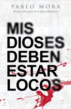 MIS DIOSES DEBEN DE ESTAR LOCOS