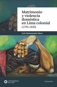 MATRIMONIO Y VIOLENCIA DOMSTICA EN LIMA COLONIAL (1795-1820)
