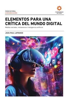 ELEMENTOS PARA UNA CR�TICA DEL MUNDO DIGITAL. MEDIOS SOCIALES, METAVERSOS E INTELIGENCIA ARTIFICIAL
