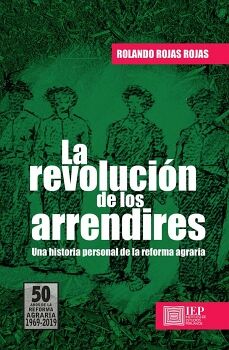 LA REVOLUCIN DE LOS ARRENDIRES: UNA HISTORIA PERSONAL DE LA REFORMA AGRARIA