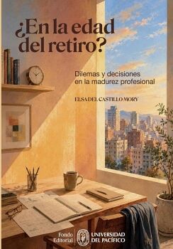 �EN LA EDAD DEL RETIRO? DILEMAS Y DECISIONES EN LA MADUREZ PROFESIONAL