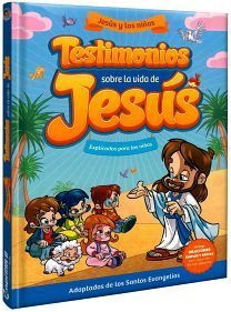TESTIMONIOS SOBRE LA VIDA DE JESUS -EXPLICADOS PARA LOS NIOS-