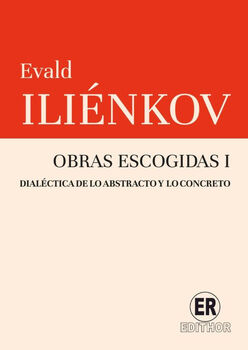 OBRAS ESCOGIDAS. TOMO 1. DIAL�CTICA DE LO ABSTRACTO Y LO CONCRETO