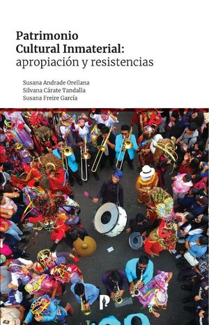 PATRIMONIO CULTURAL INMATERIAL: APROPIACIN Y RESISTENCIAS