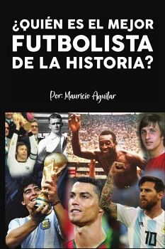 �QUI�N ES EL MEJOR FUTBOLISTA DE LA HISTORIA?