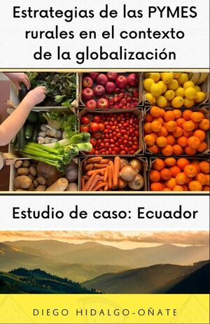 ESTRATEGIAS DE LAS PYMES RURALES EN EL CONTEXTO DE LA GLOBALIZACIN. ESTUDIO DE CASO: ECUADOR.