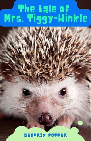 THE TALE OF MRS. TIGGY-WINKLE
