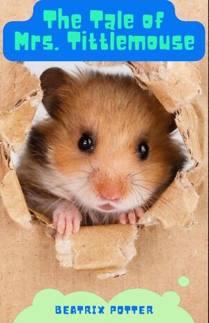 THE TALE OF MRS. TITTLEMOUSE
