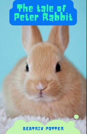 THE TALE OF PETER RABBIT
