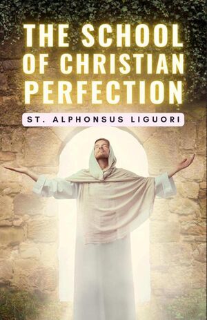 THE SCHOOL OF CHRISTIAN PERFECTION