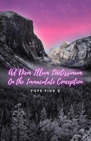 AD DIEM ILLUM LAETISSIMUM. ON THE IMMACULATE CONCEPTION.