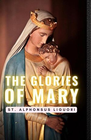 THE GLORIES OF MARY