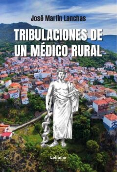 TRIBULACIONES DE UN M�DICO RURAL