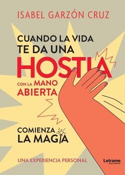 CUANDO LA VIDA TE DA UNA HOSTIA A MANO ABIERTA COMIENZA LA MAGIA