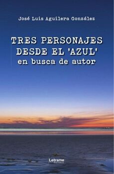 TRES PERSONAJES DESDE EL AZUL EN BUSCA DE AUTOR
