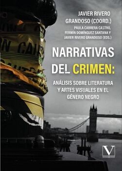 NARRATIVAS DEL CRIMEN: AN�LISIS SOBRE LITERATURA Y ARTES VISUALES EN EL G�NERO NEGRO