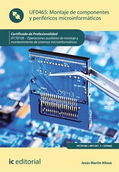 MONTAJE DE COMPONENTES Y PERIF�RICOS MICROINFORM�TICOS. IFCT0108 - OPERACIONES AUXILIARES DE MONTAJE Y MANTENIMIENTO DE