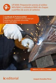 PREPARACI�N PREVIA AL SOLDEO MIG/MAG Y SOLDADURA MAG DE CHAPAS Y PERFILES DE ACERO AL CARBONO. FMEC0119_2 - SOLDADURA PO