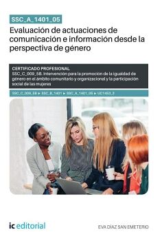 SSC_A_1401_05. EVALUACI�N DE ACTUACIONES DE COMUNICACI�N E INFORMACI�N DESDE LA PERSPECTIVA DE G�NERO