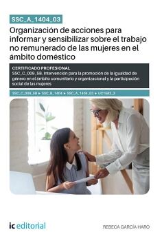 SSC_A_1404_03. ORGANIZACI�N DE ACCIONES PARA INFORMAR Y SENSIBILIZAR SOBRE EL TRABAJO NO REMUNERADO DE LAS MUJERES EN EL