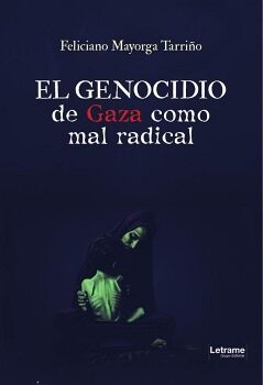 EL GENOCIDIO DE GAZA COMO MAL RADICAL