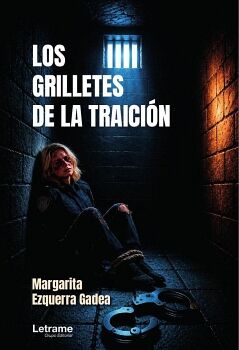 LOS GRILLETES DE LA TRAICI�N