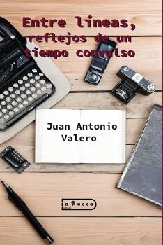 ENTRE L�NEAS, REFLEJOS DE UN TIEMPO CONVULSO
