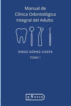 MANUAL DE CL�NICA ODONTOL�GICA INTEGRAL DEL ADULTO - TOMO 1
