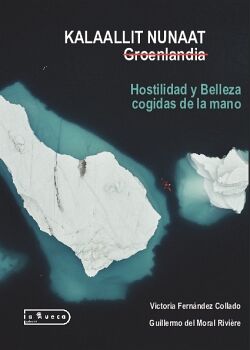 KALAALLIT NUNAAT GROENLANDIA HOSTILIDAD Y BELLEZA COGIDAS DE LA MANO