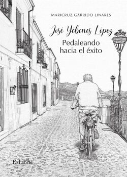 JOS� Y�BENES L�PEZ. PEDALEANDO HACIA EL �XITO