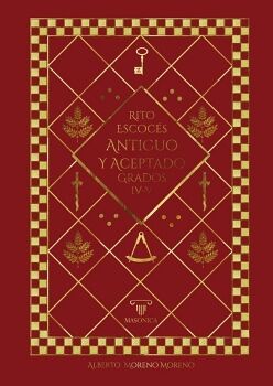 LA FORMACIN DEL RITO ESCOCS ANTIGUO Y ACEPTADO A LA LUZ DE LOS MANUSCRITOS ORIGINALES: MAESTRO SECRETO / MAESTRO PERFE