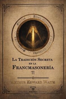 LA TRADICI�N SECRETA EN LA FRANCMASONER�A (VOLUMEN II)