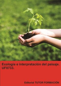 ECOLOG�A E INTERPRETACI�N DEL PAISAJE. UF0733.