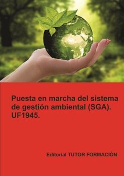 PUESTA EN MARCHA DEL SISTEMA DE GESTI�N AMBIENTAL (SGA). UF1945.