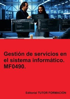 GESTI�N DE SERVICIOS EN EL SISTEMA INFORM�TICO. MF0490.