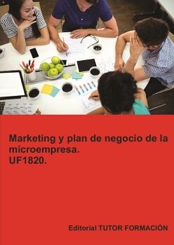 MARKETING Y PLAN DE NEGOCIO DE LA MICROEMPRESA. UF1820.