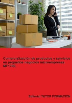 COMERCIALIZACI�N DE PRODUCTOS Y SERVICIOS EN PEQUE�OS NEGOCIOS O MICROEMPRESAS. MF1790.